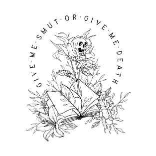 Give Me Smut or Give Me Death T-Shirt