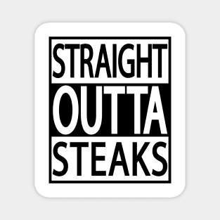 STRAIGHT OUTTA STEAKS FUNNY CARNIVORE MEAT LOVERS BBQ MEME Magnet