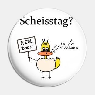 Scheisstag Pin