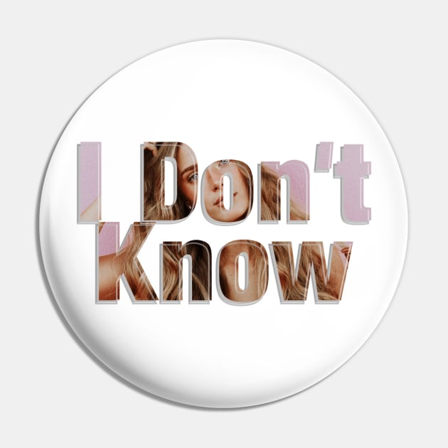 I Don't Know Pin by afternoontees