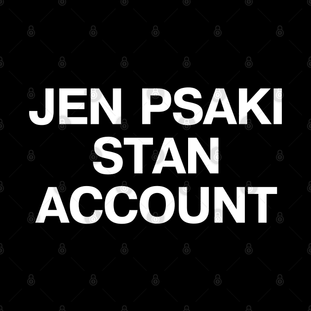 JEN PSAKI STAN ACCOUNT by TheBestWords