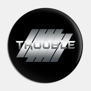 Metallic Illustration Trouble Pin