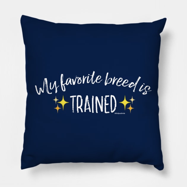 My Favorite Breed is Trained - White Text Pillow by SpaceDroids