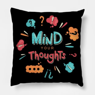 Mind your thoughts Pillow