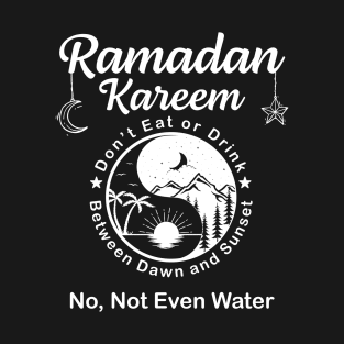 Ramadan kareem No Not Even Water T-Shirt