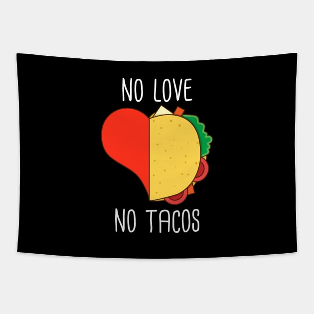 No love no tacos funny tacos lover gift Tapestry by Mr_tee