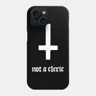 Not A Cleric Inverted Cross Phone Case