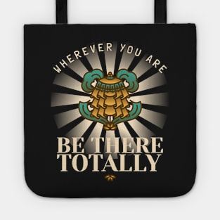 Wherever you are, be there totally Tote