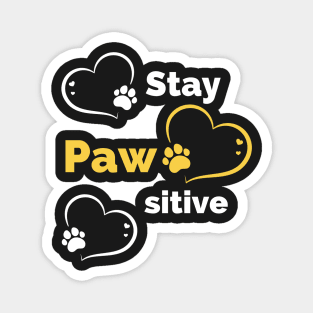 Stay Pawsitive - Be Pawsitive - Funny Dog Stay Positive Pun Gifts For Dog Lovers Magnet