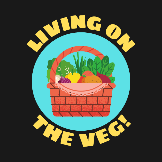 Living on the Veg | Vegetables Pun by Allthingspunny