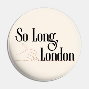 So Long London Pin