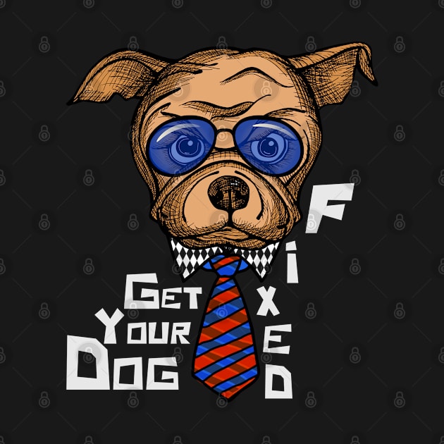 Get Your Dog Fixed by TomCage