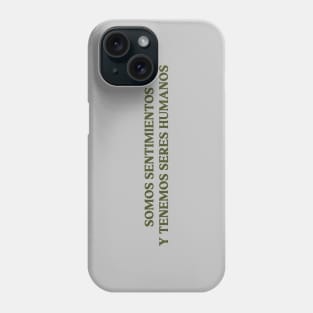 Somos sentimientos y tenemos seres humanos, green Phone Case