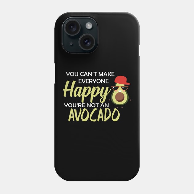 Avocado - You can't make everyone happy you're not an avocado Phone Case by KC Happy Shop