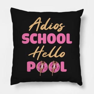 Adios School Hello Pool Funny Student or Teacher - Pool Teacher Funny Summer Sayings - Summer Student Funny Teacher Pillow