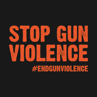 Stop Gun Violence Hashtag End Gun Violence T-Shirt