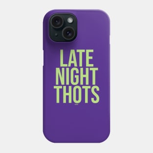 late night thots Phone Case