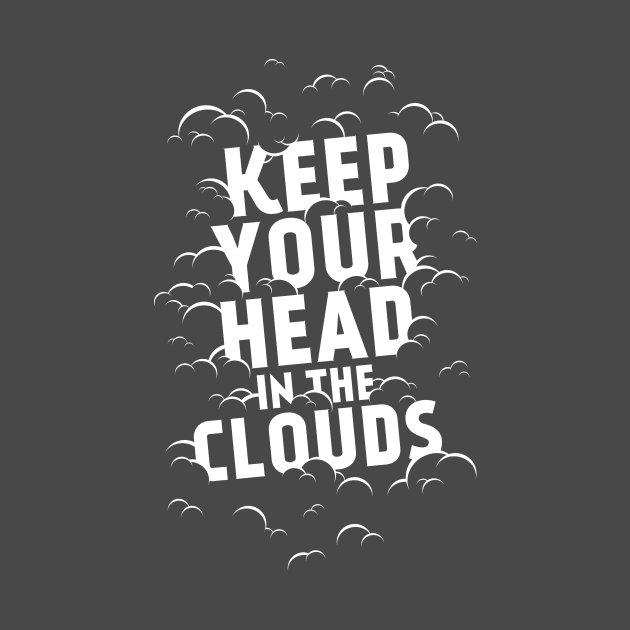 Keep Your Head in the Clouds by ZekeTuckerDesign