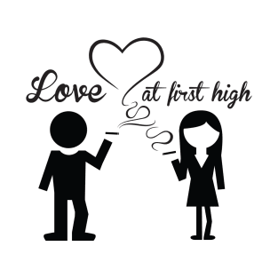 Love at first high T-Shirt