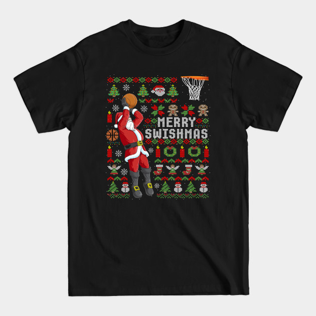 Disover Ugly Christmas Merry Swishmas Basketball Gift - Basketball Christmas Gifts - T-Shirt