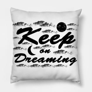 Keep on Dreaming - Dreamer Pillow