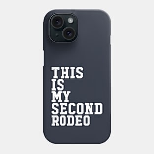 This is my second rodeo Phone Case
