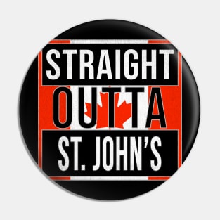 Straight Outta St. John's Design - Gift for Newfoundland and Labrador With St. John's Roots Pin