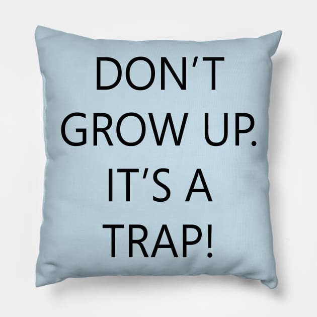 Don't Grow Up Pillow by DJV007