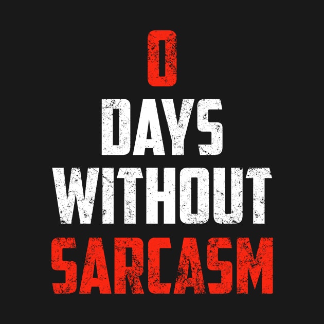 Zero Days Without Sarcasm Gift Funny Sarcastic Shirt , Womens Shirt , Funny Humorous T-Shirt | Sarcastic Gifts by HayesHanna3bE2e