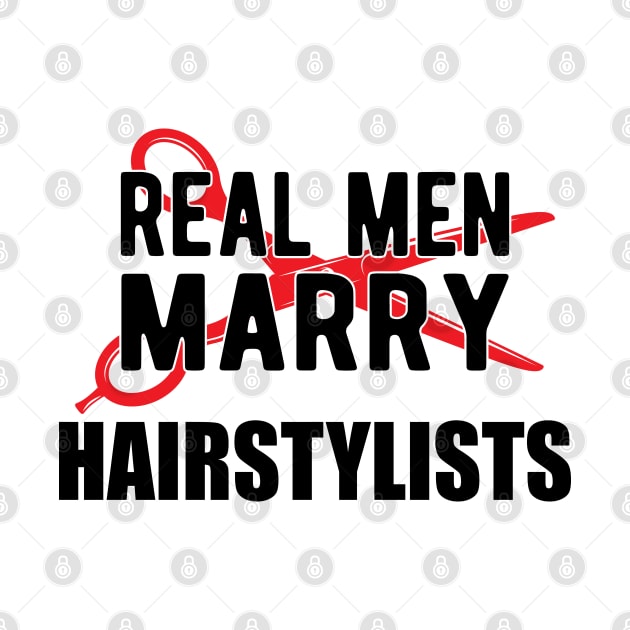 Hairstylist - Real men marry hairstylists by KC Happy Shop