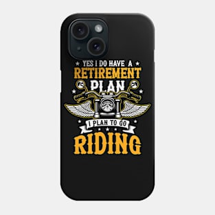 My Retirement Plan Go Riding Motorcycle Rider Phone Case