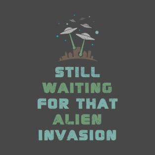 Waiting For Alien Invasion T-Shirt