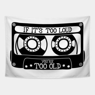 If It's Too Loud, You're Too Old Tapestry