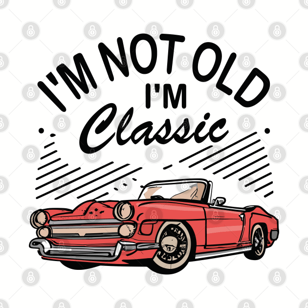 I´M Not Old I´M Classic by Jabir