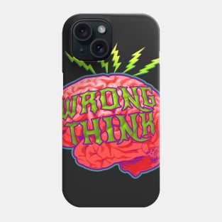 Wrong Think Phone Case