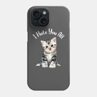 lovely kitten i hate you all Phone Case