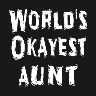 World's Okayest aunt T-Shirt