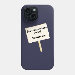 Procrastinators Unite Phone Case