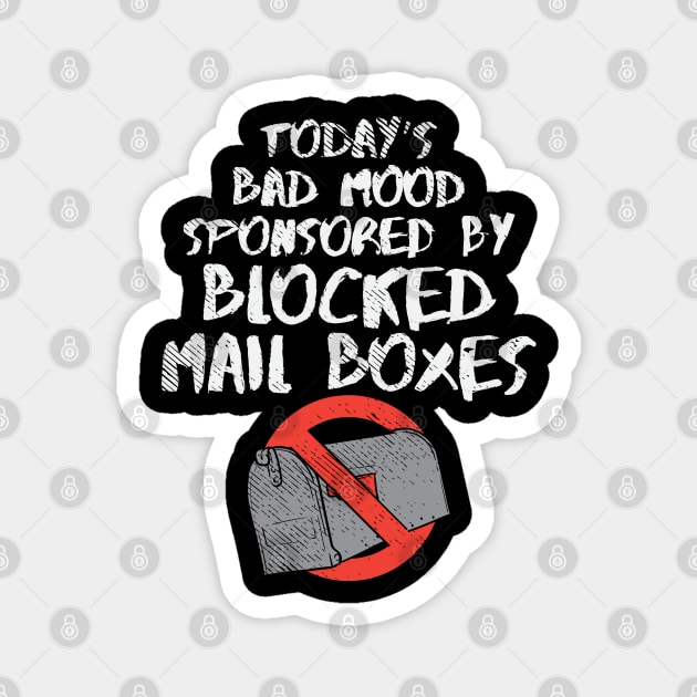 Today's Bad Mood Sponsored By Blocked Mail Boxes Magnet by maxdax