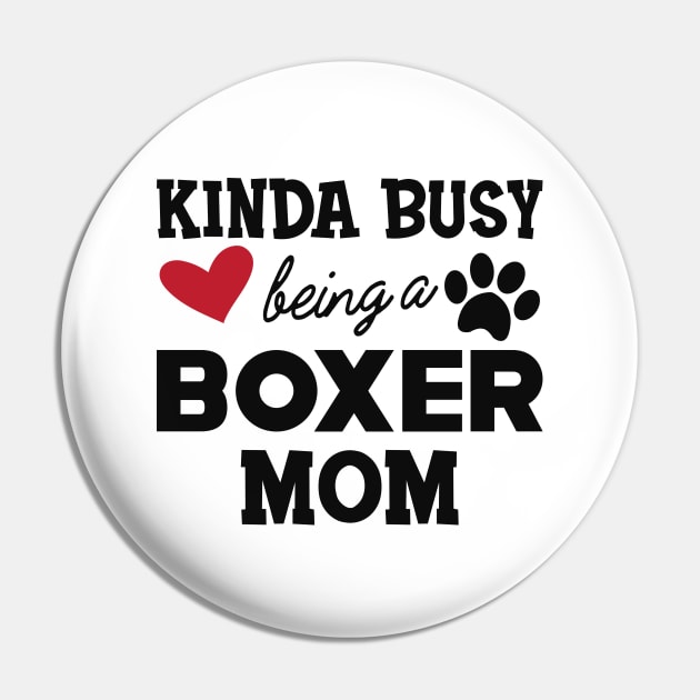 Boxer Dog - Kinda busy being a boxer mom Pin by KC Happy Shop