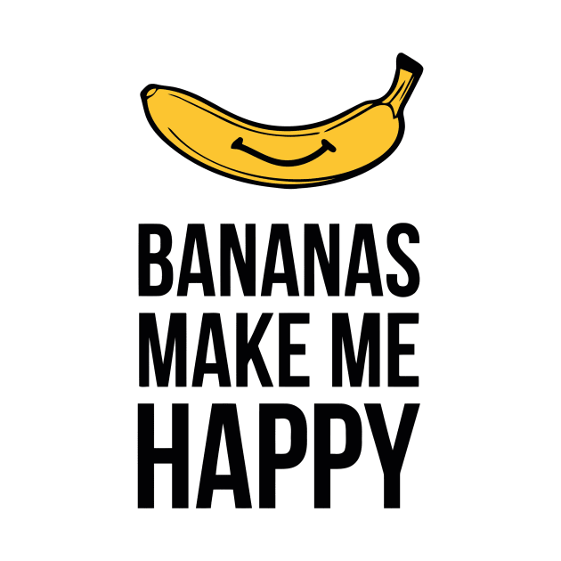 Bananas Make me Happy by Ramateeshop