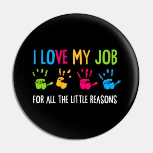 I Love My Job For All The Little Reasons Pin