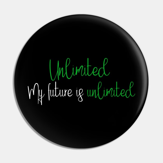 My Future is Unlimited Pin by TheatreThoughts