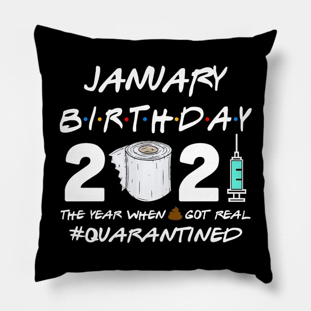 January Birthday 2021 The Year When Shit Got Real Quarantined Shirt Pillow by Alana Clothing