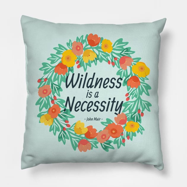 Wildness is a Necessity Pillow by wildnotions