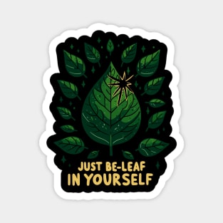 Just Be-Leaf in Yourself Magnet