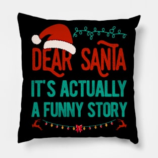 Dear Santa Its Actually A Funny Story Pillow