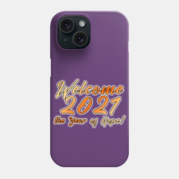 Welcome 2021 Phone Case by Scar