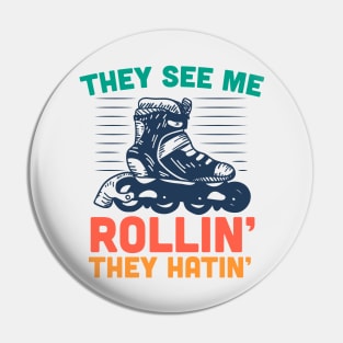 They See Me Rollin They Hatin // Funny Vintage Rollerblading Pin