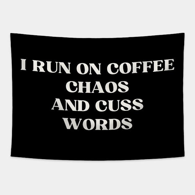 I run on coffee chaos and cuss words Tapestry by ReflectionEternal